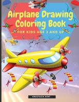 Airplane Drawing Coloring Book for Kids Aged 3 and UP: Amazing Illustrations to Draw and Color Including Planes, Helicopters and Air Balloons 0874833663 Book Cover