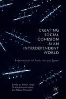 Creating Social Cohesion in an Interdependent World: Experiences of Australia and Japan 1349705004 Book Cover