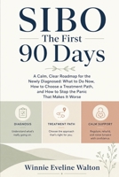 SIBO The First 90 Days: A Calm, Clear Roadmap for the Newly Diagnosed: What to Do Now, How to Choose a Treatment Path, and How to Stop the Panic That Makes It Worse B0H9KW8KTS Book Cover