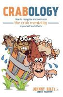Crabology: How to Recognize and Overcome the Crab Mentality in Others and Yourself 1719136505 Book Cover