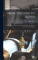 From Engines to Autos; Five Pioneers in Engine Development and Their Contributions to the Automotive Industry 1014198925 Book Cover