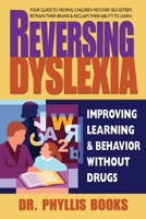 Reversing Dyslexia: Improving Learning and Behavior Without Drugs 0757003788 Book Cover