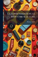 La consommation, le bien-Ãatre & le luxe (French Edition) 1024167437 Book Cover