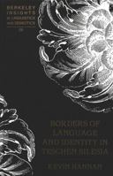 Borders of Language and Identity in Teschen Silesia (Berkeley Insights in Linguistics and Semiotics) 0820433659 Book Cover