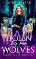 Stolen by Her Wolves: Wolf Shifter Paranormal Romance null Book Cover