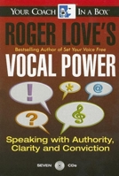 Roger Love's Vocal Power: Speaking with Authority, Clarity and Conviction (Your Coach in a Box) 1596590114 Book Cover