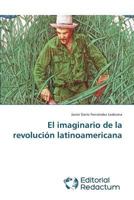 El Imaginario de La Revolucion Latinoamericana 3639650204 Book Cover