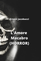 L'Amore Macabro (HORROR) (Italian Edition) B0CNM4T4D6 Book Cover