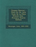 Jacques Damour: Pièce En Un Acte Tirée De La Pièce D'émile Zola 2013564341 Book Cover