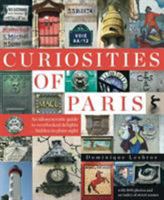 Curiosities of Paris: An idiosyncratic guide to overlooked delights... hidden in plain sight 1681371103 Book Cover