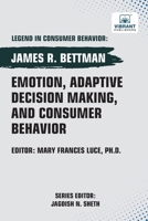 Emotion, Adaptive Decision Making, and Consumer Behavior 1636515967 Book Cover