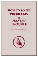 How to Solve Problems and Prevent Trouble 1881074013 Book Cover
