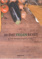 30 Day Vegan Reset: A Little Nutrition Coaching Guide 8413735467 Book Cover