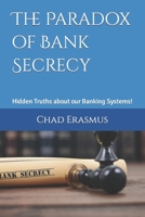 The Paradox of Bank Secrecy: Hidden Truths about our Banking Systems! B0C2RTBS8Y Book Cover