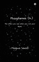 Phosphenes (n.): the stars you see when you rub your eyes; 1648699731 Book Cover