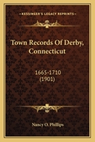 Town Records Of Derby, Connecticut: 1665-1710 1167239113 Book Cover