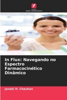 In Flux: Navegando no Espectro Farmacocinético Dinâmico (Portuguese Edition) 6207013727 Book Cover