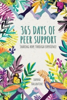 365 Days of Peer Support: Sharing Hope Through Experience 1734306335 Book Cover