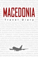 Macedonia Travel Diary: Travel and vacation diary for Macedonia. A logbook with important pre-made pages and many free sites for your travel memories. For a present, notebook or as a parting gift 169882923X Book Cover