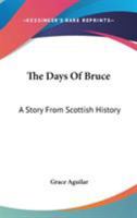 The days of Bruce: a story from Scottish history 1508764867 Book Cover