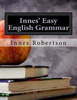 Innes' Easy English Grammar: A Concise Illustrated Guide to English Grammar for Students and Teachers. 154483375X Book Cover