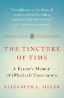 The Tincture of Time: A Memoir of (Medical) Uncertainty 1101981458 Book Cover