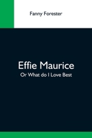 Effie Maurice Or What do I Love Best 935459087X Book Cover