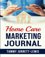 Home Care Marketing Journal 1987607791 Book Cover