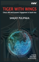 Tiger with Wings: China's BRI and Economic Engagement in South Asia B0FGDS6DK4 Book Cover