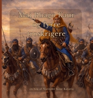 Mai Bhago Kaur og fyrre troskrigere (Danish Edition) 1764610970 Book Cover
