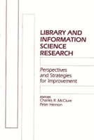 Library and Information Science Research: Perspectives and Strategies for Improvement (Contemporary Studies in Information Management, Policies, and Services) 089391732X Book Cover