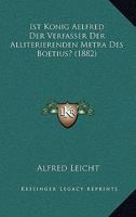 Ist Konig Aelfred Der Verfasser Der Alliterierenden Metra Des Boetius? (1882) 1161213422 Book Cover