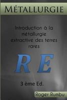 Introduction a la metallurgie extractive des terres rares - 3eme ed 1541291085 Book Cover