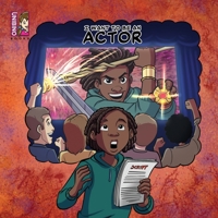 I Want To Be An Actor: Explore Acting as a Career B0CHLB2TLB Book Cover