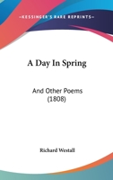 A Day In Spring: And Other Poems 1166459772 Book Cover