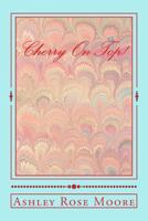 Cherry On Top! 1494464349 Book Cover