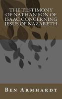The Testimony of Nathan Son of Isaac Concerning Jesus of Nazareth 1718725973 Book Cover