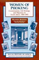 Women of Phokeng: Consciousness, Life Strategy, and Migrancy in South Africa, 1900-1983 (Social History of Africa) 0435080563 Book Cover