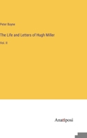 The Life and Letters of Hugh Miller: Vol. II 3382163128 Book Cover