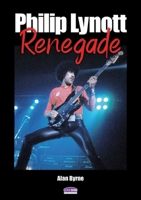 Philip Lynott: Renegade 1789523397 Book Cover