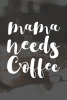 Mama Needs Coffee: My Prayer Journal, Diary Or Notebook For Coffee Lover. 110 Story Paper Pages. 6 in x 9 in Cover. 1698887396 Book Cover