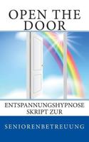 Open the door: Entspannungshypnose Skript zur Seniorenbetreuung 1500846694 Book Cover