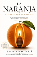 LA NARANJA: El fruto que se entrega (Spanish Edition) B0H89VJGTD Book Cover