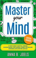 Master Your Mind: A Teen’s Guide to Critical Thinking, Decision Making, And Personal Growth for Building Confidence and Achieving Success (Life Skills for Teens and Young Adults) B0FNLCZ95Z Book Cover