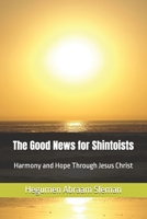 The Good News for Shintoists: Harmony and Hope Through Jesus Christ B0DQCTXX4X Book Cover