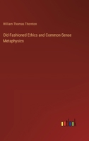 Old-Fashioned Ethics and Common-Sense Metaphysics 1023310791 Book Cover