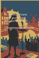 Et si Anne Frank avait survécu à Bergen-Belsen ? (Histoire d'uchronie - Histoire Alternative) (French Edition) B0GVMXKNT7 Book Cover