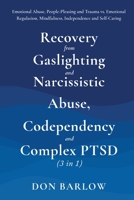 Recovery from Gaslighting & Narcissistic Abuse, Codependency & Complex PTSD (3 in 1): Emotional Abuse, People-Pleasing and Trauma vs. Emotional Regulation, Mindfulness, Independence and Self-Caring 1990302106 Book Cover