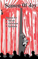 Season of Joy: Two Dramas for Advent, Christmas & Epiphany 1556733534 Book Cover