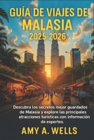 GUÍA DE VIAJES DE MALASIA 2025-2026: Descubra los secretos mejor guardados de Malasia y explore las principales atracciones turísticas con información de expertos. (Spanish Edition) B0FM8JWXR7 Book Cover